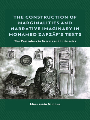 cover image of The Construction of Marginalities and Narrative Imaginary in Mohamed Zafzaf's Texts